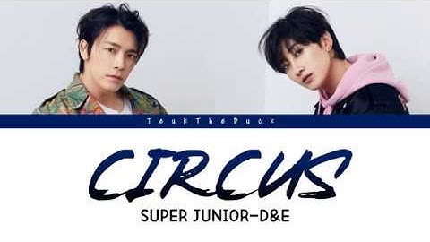 Super Junior-D&E (슈퍼주니어-D&E) - Circus (Color Coded Lyrics) [Kan/Rom/Eng]