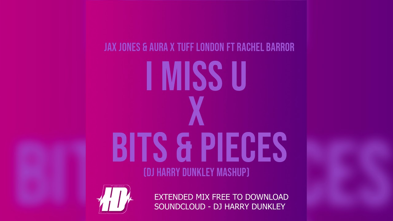 Jax Jones & AuRa x Tuff London ft Rachel Barror - I Miss Bits & Pieces (DJ HARRY DUNKLEY MASHUP)