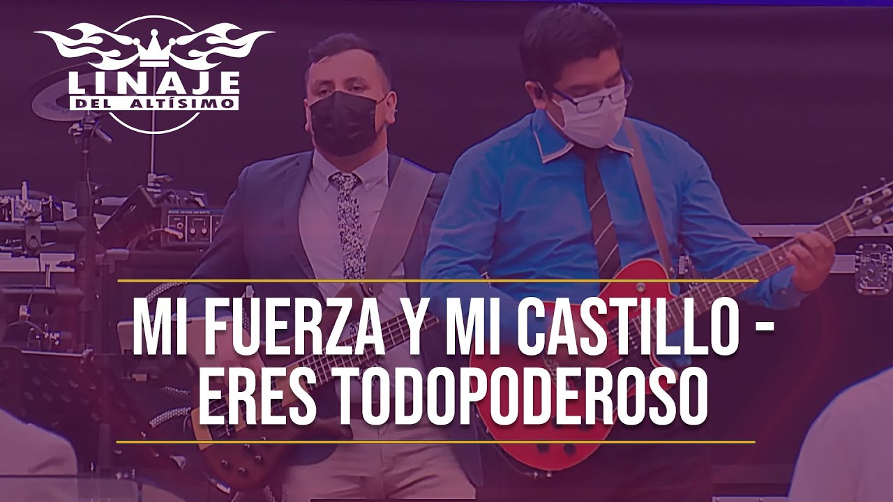 Mi fuerza y mi castillo - Eres Todopoderoso | Linaje del Altísimo