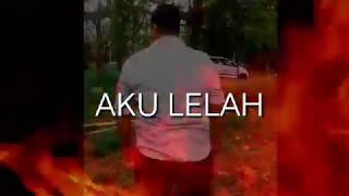 #    AKU LELAH    #