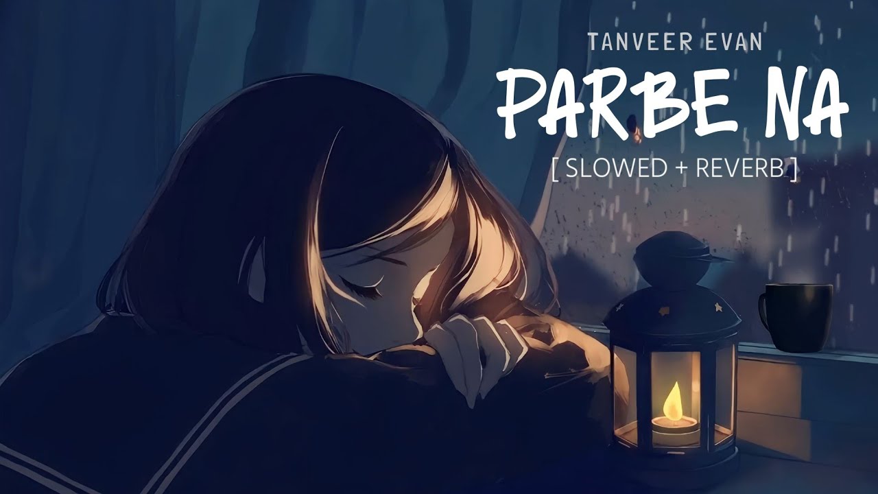 Parbe Na | পারবে না | Tanveer Evan | Slowed + Reverb | Tanvir Music Zone | Sad Song 2024