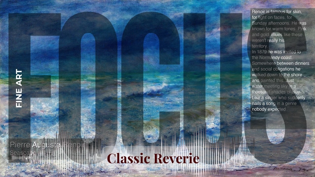 Focus - Classic Reverie with Fine Art | Auguste Renoir · Seascape & others