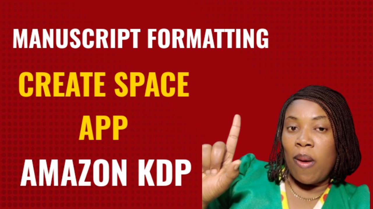 HOW TO FORMAT MANUSCRIPTS USING THE CREATE SPACE APP FOR AMAZON KDP ...