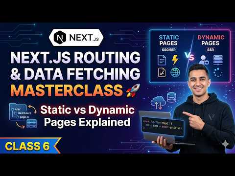 Next.js Routing & Data Fetching Masterclass 🚀 | Static vs Dynamic Pages Explained | Class 6