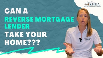 Can A Reverse Mortgage Lender Take Your Home?
