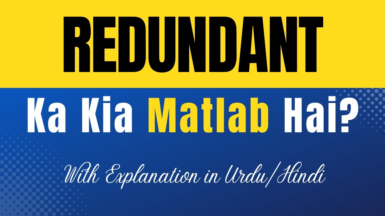 Redundant Meaning in Urdu |'Redundant Ka Kia Matlab Hota Hai'| Urdu/Hindi Explanation Included