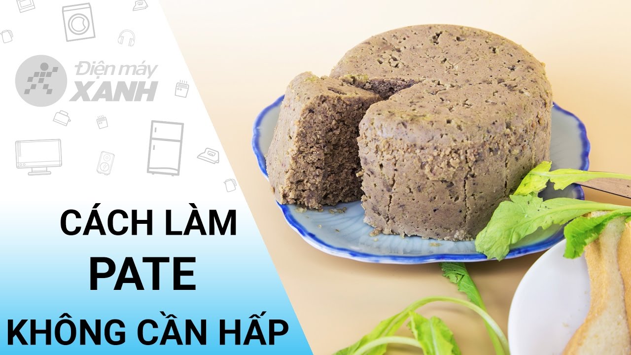 Cách Làm Pate Gan Heo Thơm Ngon & Chuẩn Nhất 2023