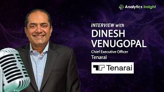 AI Execution is Reshaping Enterprise Transformation | Dinesh Venugopal, CEO, Tenarai | Analytics