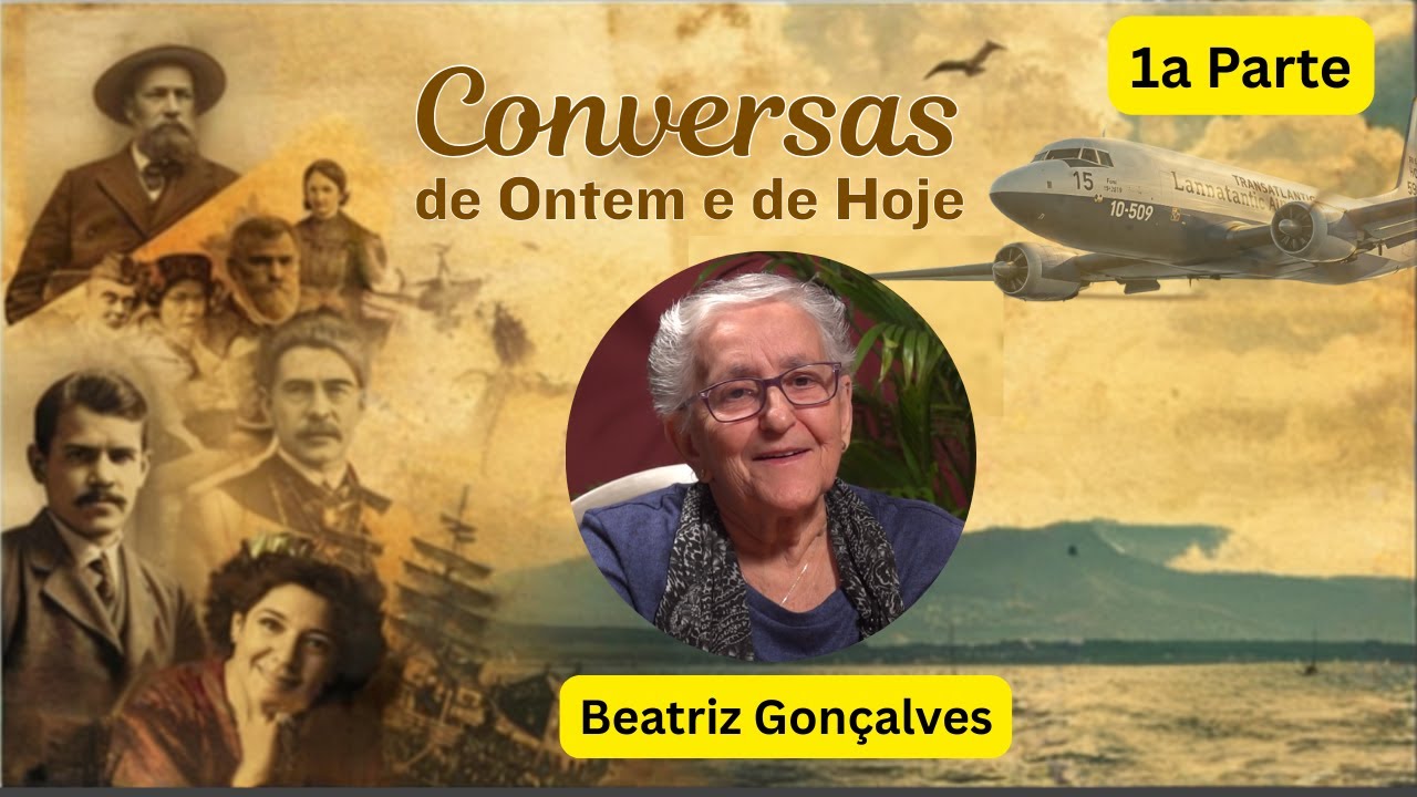 Conversas de Ontem e de Hoje: Beatriz Gonçalves (1ª Parte)