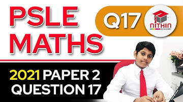 PSLE Math 2021 | Paper 2 Question 17 | Primary 6 Singapore | Rates & Volume
