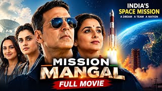 Mission Mangal Full Movie | Akshay Kumar & Vidya Balan | India's Impossible Space Mission | Full HD