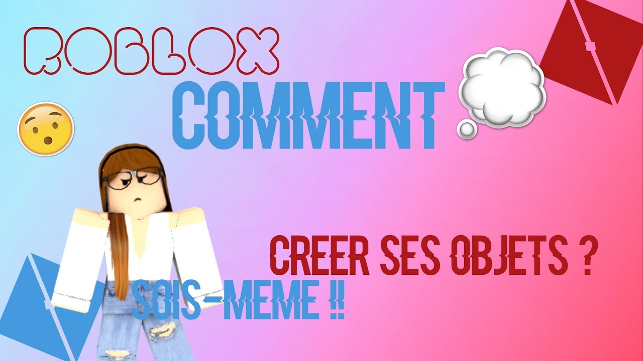 Roblox Tutoriel Fr Comment crÃ©er des objets sur roblox - 