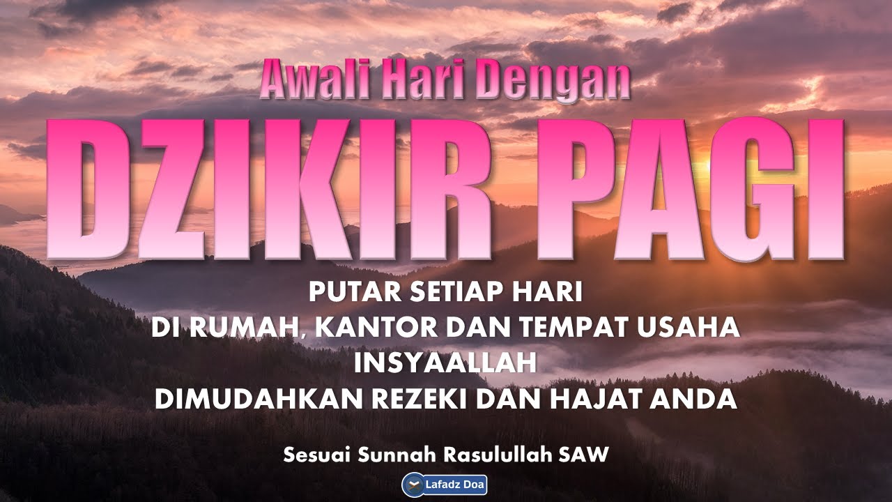 Dzikir di pagi Hari Pembuka Pintu Rezeki | Penghapus Kesusahan Hidup | Pelancar Segala Urusan