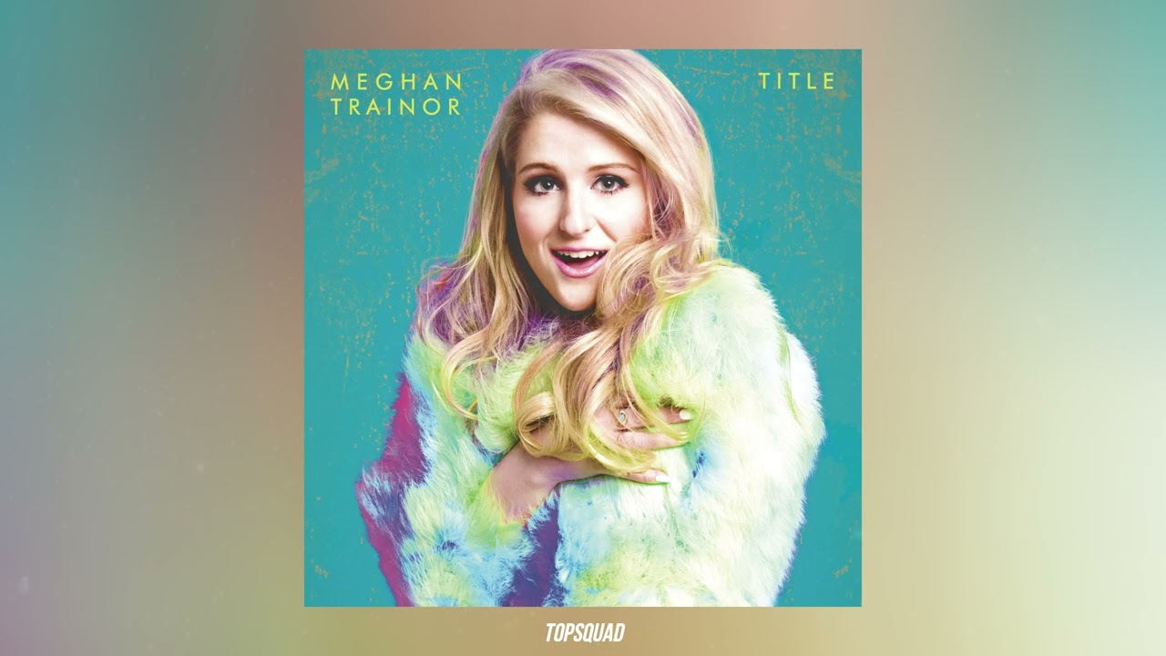 Meghan Trainor - Lips Are Movin