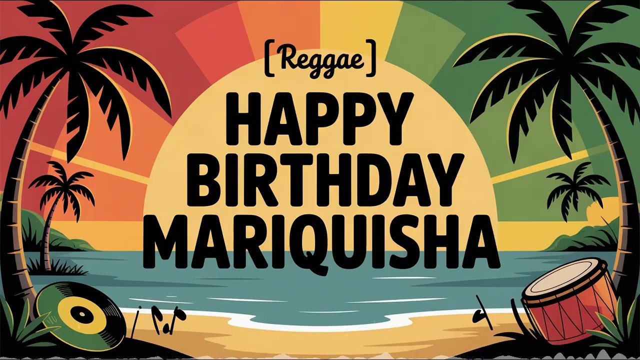 Mariquisha Birthday Song - Reggae - Calm