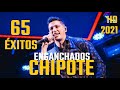 CHIPOTE ENGANCHADOS 2021 (1/2 TEMA) 65 ÉXITOS !!! ALTA CALIDAD!!!