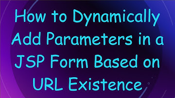 How to Dynamically Add Parameters in a JSP Form Based on URL Existence