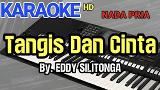 TANGIS DAN CINTA | EDDY SILITONGA | KARAOKE NADA PRIA