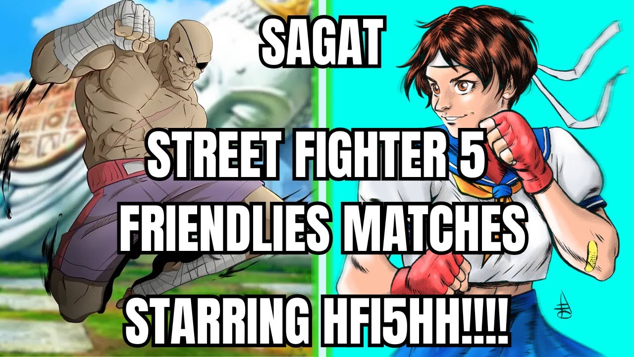 Sagat Street Fighter 5 Friendlies With HFI5HH!!!
