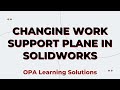 Change Your Work Support Plane Like a Pro! OPA Learning Solutions #solidworkstips #solidworks #cad