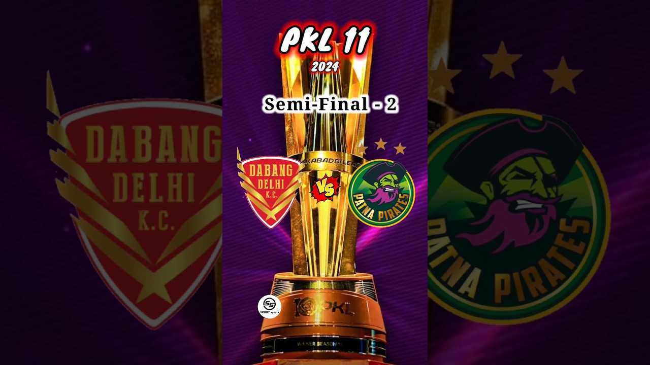 Dabang Delhi Vs Patna Pirates Semi-Final - 2 PKL 11 2024 