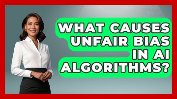 What Causes Unfair Bias In AI Algorithms? - AI and Technology Law