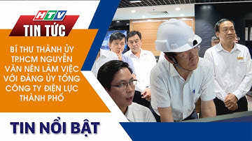 BÍ THƯ THÀNH ỦY TP.HCM NGUYỄN VĂN NÊN LÀM VIỆC VỚI ĐẢNG ỦY TỔNG CÔNG TY ĐIỆN LỰC THÀNH PHỐ