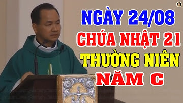 (NGÀY 24/08) LỄ CHÚA NHẬT 21 THƯỜNG NIÊN | Bài giảng SÂU SẮC của LM Phạm Tĩnh