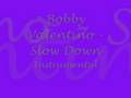 Slow Down Intrumental - Bobby V