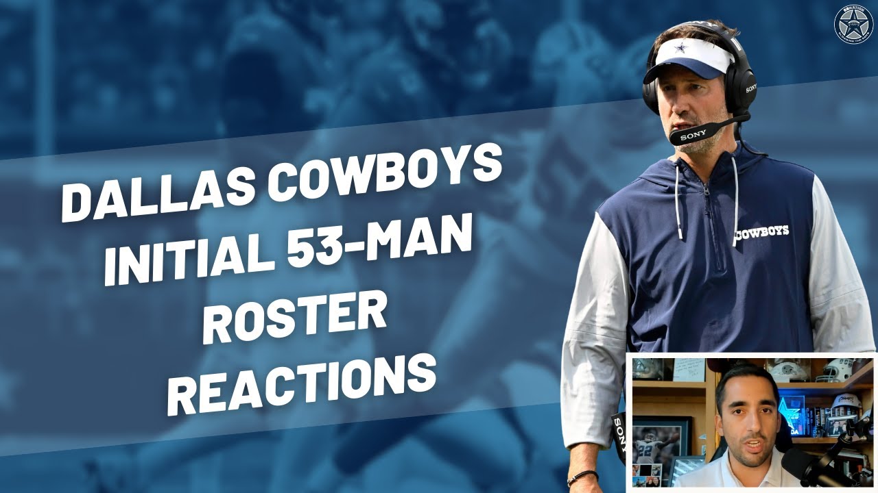 Dallas Cowboys 53-Man Roster Reactions And Takeaways | Blogging The Boys