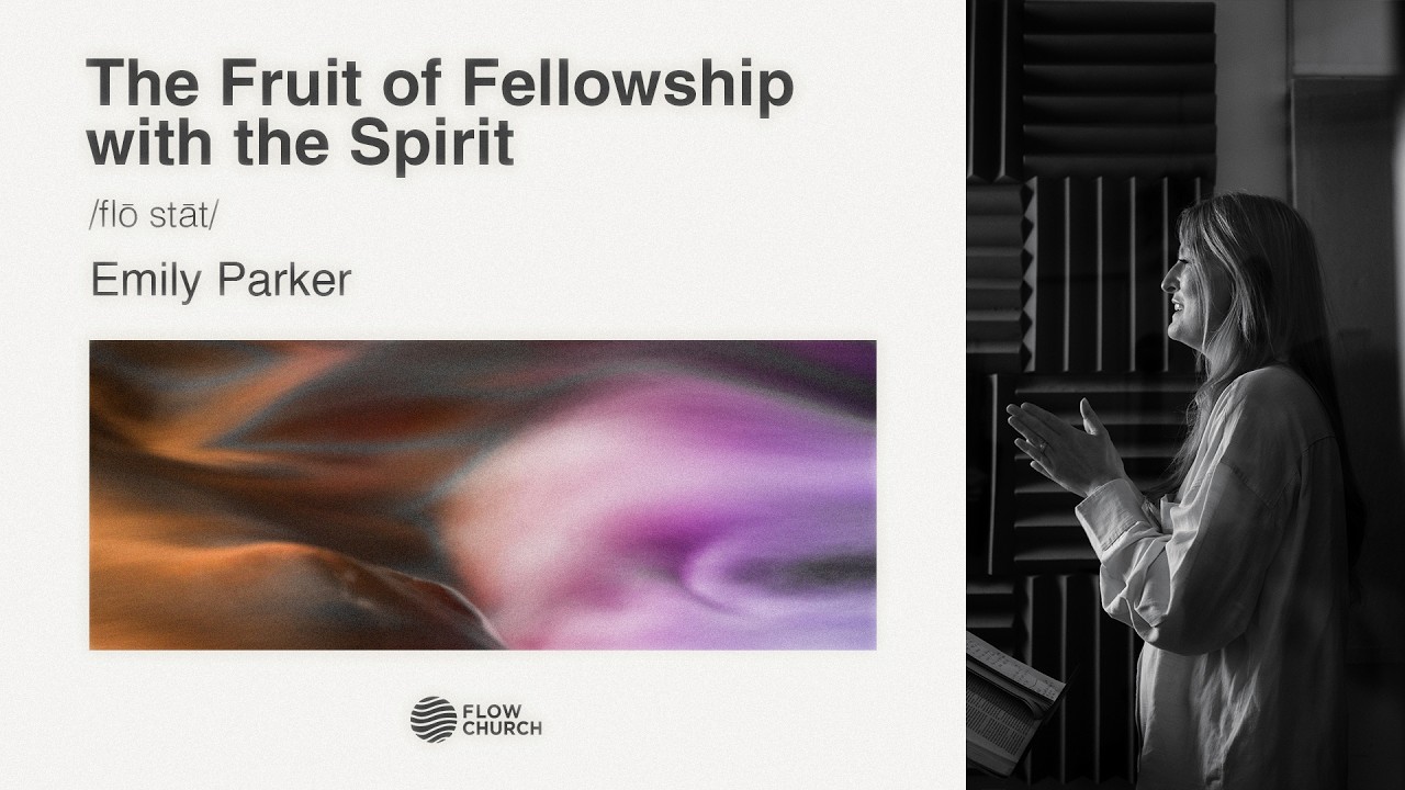 The Fruit of Fellowship with the Spirit | Flow State | Pastor Emily Parker