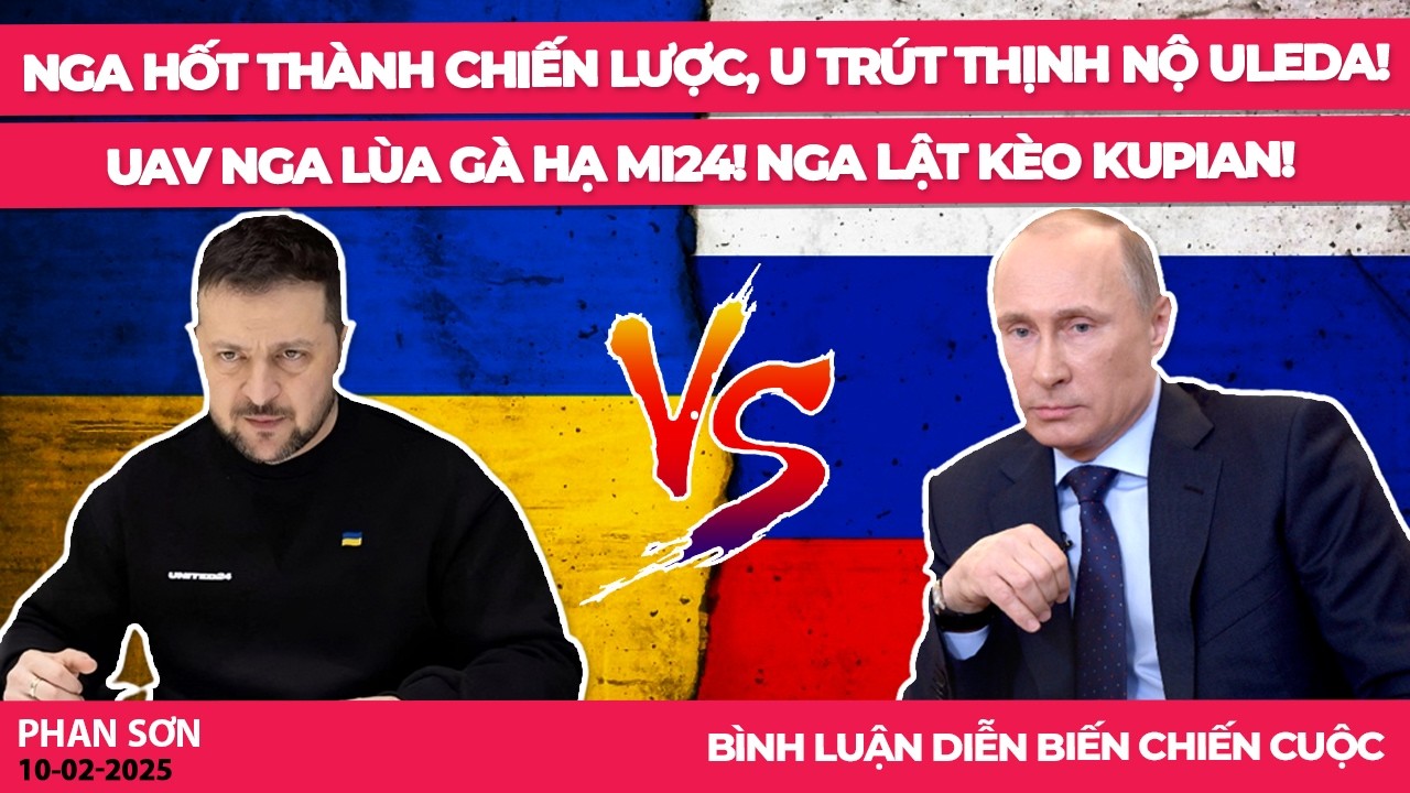 Nga hốt thành chiến lược, U trút thịnh nộ Uleda! UAV Nga lùa gà hạ MI24! Nga lật kèo Kupian!