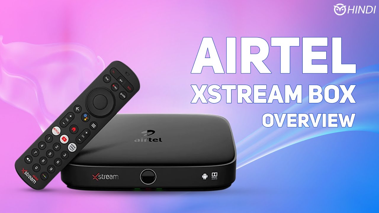 Airtel XStream Box - The Best of TV and OTT Streaming in One Unified