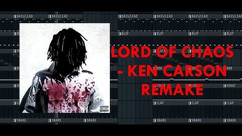 LORD OF CHAOS - KEN CARSON REMAKE (96.38% ACCURATE) (FLP IN DESC) | FL STUDIO