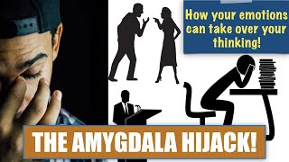 The Amygdala Hijack: How our emotions hijack our thinking brain!