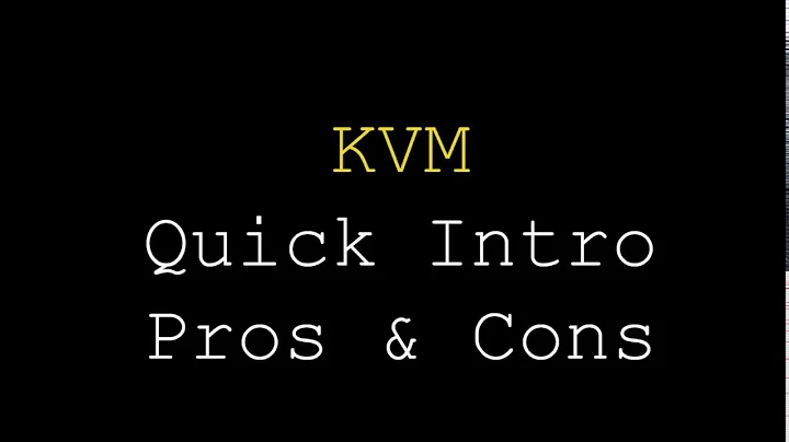 KVM | Quick Introduction to KVM, Pros/Cons