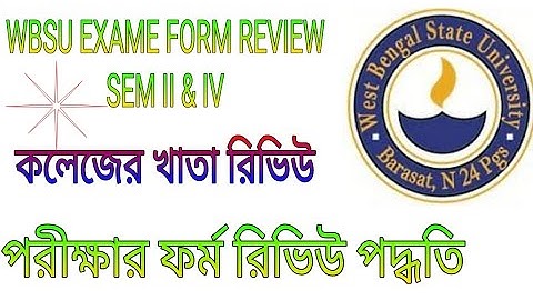 WBSU EXAME FORM REVIEW. Semester 1,2,3,4,5,6 EXAME paper review. II &IV EXAM Paper review.