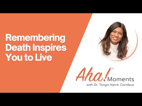 Aha! Moment: Remembering Death Inspires You to Live