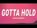 Gotta Hold (Lyrics) – Jessie Murph | Emotional Song