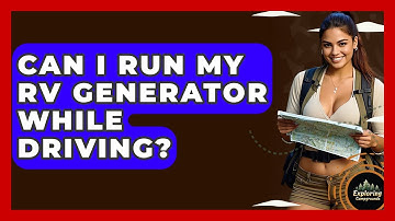 Can I Run My RV Generator While Driving? - Exploring Campgrounds