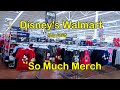 Disney's Walmart - Lot's of Disney Merch - July 2020