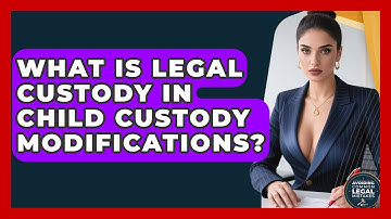 What Is Legal Custody In Child Custody Modifications? - Avoiding Common Legal Mistakes