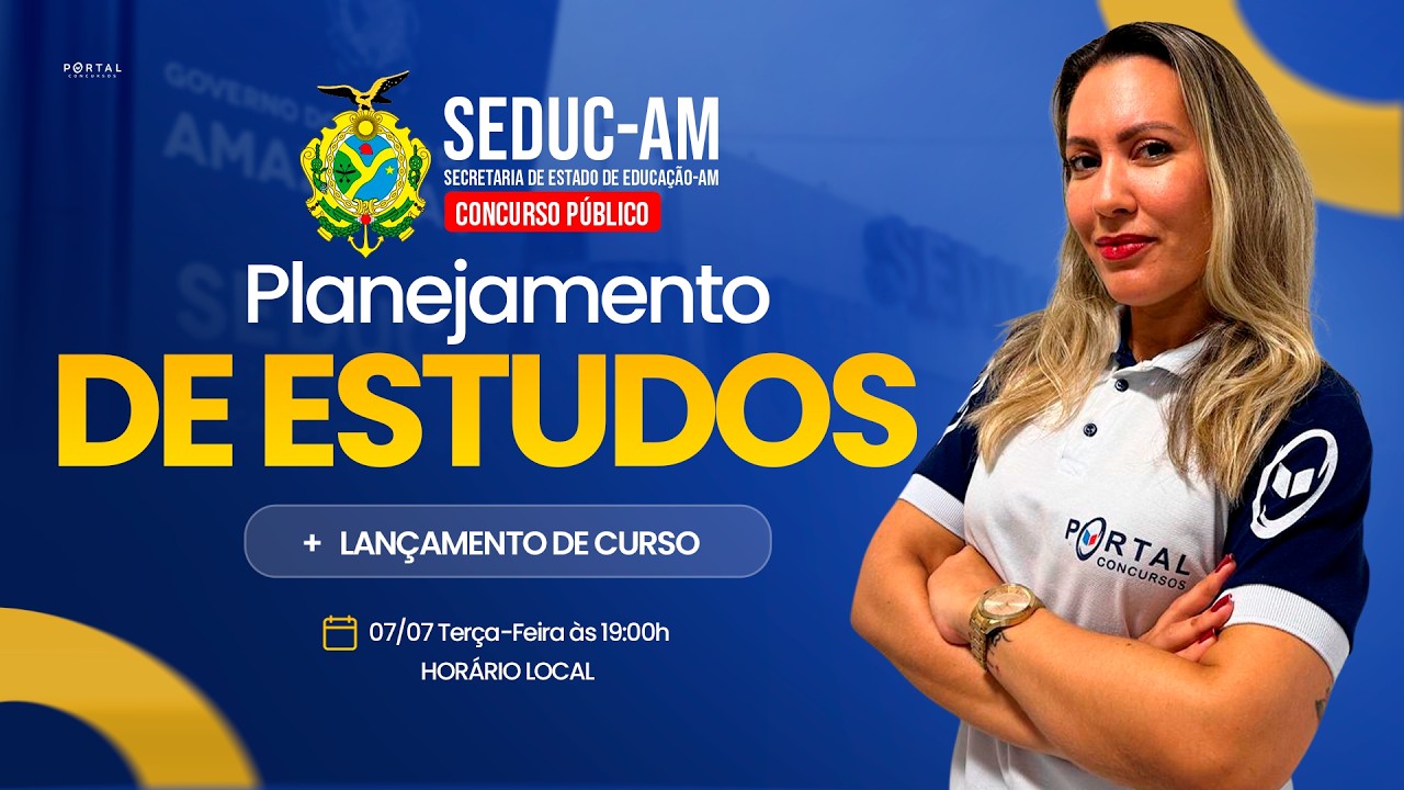 CONCURSO SEDUC/AM: PLANEJAMENTO DE ESTUDOS + LANÇAMENTO DO CURSO