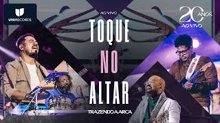 Video thumbnail of "Trazendo a Arca - Toque no Altar [20 Anos Ao Vivo]"