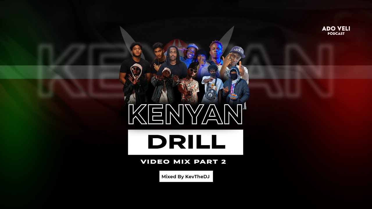 Ado Veli Podcast Kenyan Drill Video Mix 2, Buruklyn Boyz, Geri Soweto