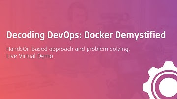 Decoding DevOps: Docker Demystified | Live Virtual Demo with DevOps Artisan