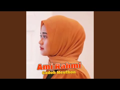 Gadoh Meuthon - Ami Rahmi