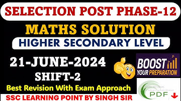Selection Post Phase-12 Higher Secondary Level (21 June 2024, Shift-2) Maths Solution By Singh Sir