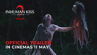 INHUMAN KISS 2 ( Trailer) - In Cinemas 11 MAY 2023