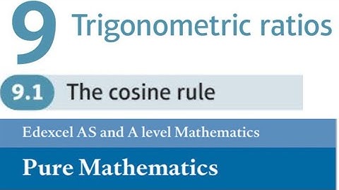 Edexcel Year 1/AS Pure Chapter 9.1 - The Cosine Rule (A-Level Maths)